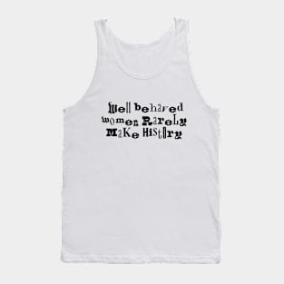 Well behaved women rarely make history funky Tank Top